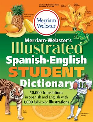 Merriam-Webster's Illustrated Spanish-English Student Dictionary by Merriam-Webster Inc