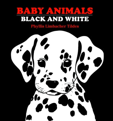 Baby Animals: Black and White by Tildes, Phyllis Limbacher