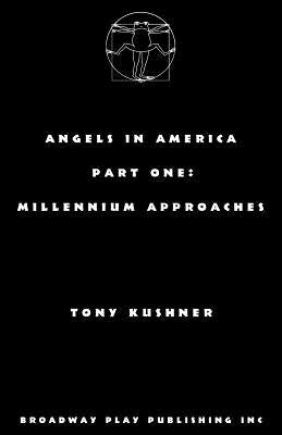 Angels in America, Part One: Millennium Approaches by Kushner, Tony