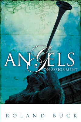 Angels on Assignment by Buck, Roland