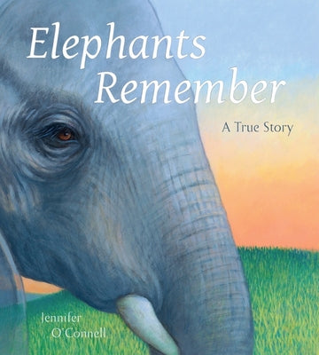 Elephants Remember: A True Story by O'Connell, Jennifer