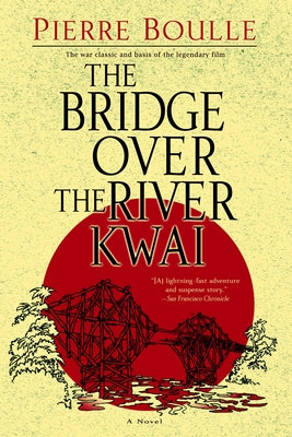 The Bridge Over the River Kwai by Boulle, Pierre