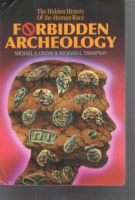 Forbidden Archeology: The Full Unabridged Edition by Cremo, Michael A.
