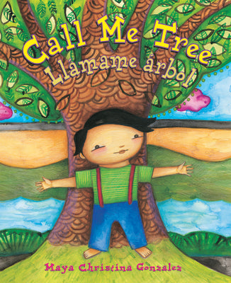 Call Me Tree / Llámame Árbol by Gonzalez, Maya Christina