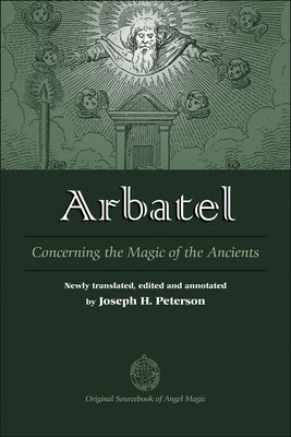 Arbatel: Concerning the Magic of the Ancients by Peterson, Joseph