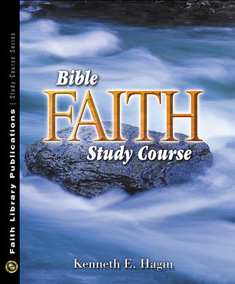 Bible Faith Study Course by Hagin, Kenneth E.