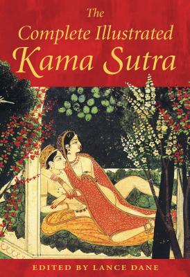 The Complete Illustrated Kama Sutra by Dane, Lance