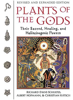 Plants of the Gods: Their Sacred, Healing, and Hallucinogenic Powers by Schultes, Richard Evans