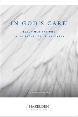 In God's Care: Daily Meditations on Spirituality in Recovery by Casey, Karen