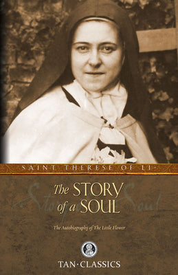 The Story of a Soul: The Autobiography of St. Therese of Lisieux by Lisieux, Thérèse Of