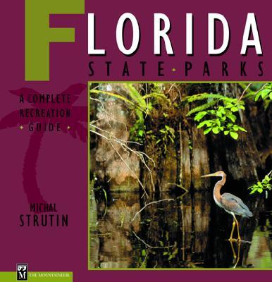 Florida State Parks: A Complete Recreation Guide by Strutin, Michal