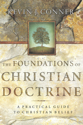 The Foundations of Christian Doctrine by Conner, Kevin J.