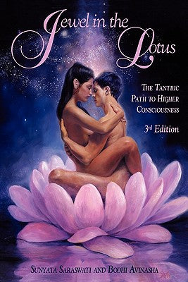 Jewel in the Lotus/The Tantric Path to Higher Consciousness by Saraswati, Sunyata