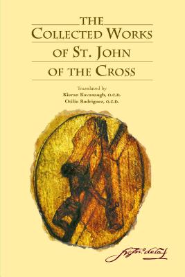 The Collected Works of St. John of the Cross by Kavanaugh, Kieran