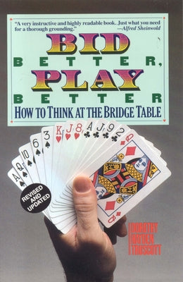 Bid Better Play Better: How to Think at the Bridge Table by Hayden, Truscott Dorothy