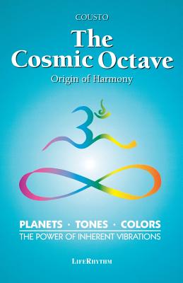 The Cosmic Octave: Origin of Harmony by Cousto, Hans