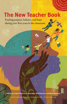 The New Teacher Book: Finding Purpose, Balance, and Hope, During Your First Years in the Classroom by Christensen, Linda