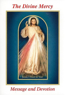The Divine Mercy Message and Devotion: With Selected Prayers from the Diary of St. Maria Faustina Kowalska by Michalenko, Seraphim