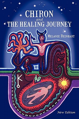 Chiron and the Healing Journey by Reinhart, Melanie