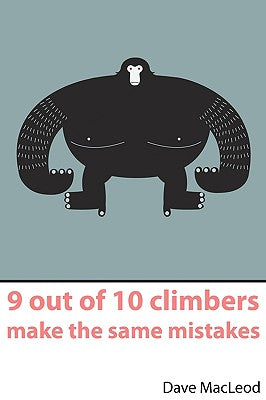 9 Out of 10 Climbers Make the Same Mistakes by MacLeod, Dave
