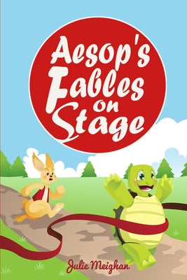 Aesop's Fables on Stage: A Collection of Plays for Children by Meighan, Julie