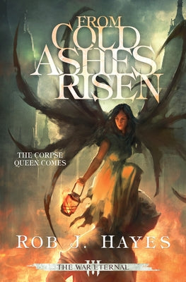 From Cold Ashes Risen by Hayes, Rob J.