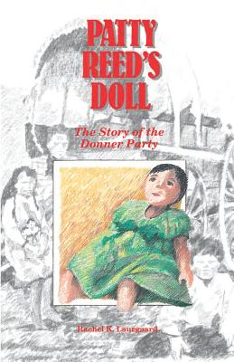 Patty Reed's Doll: The Story of the Donner Party by Laurgaard, Rachel Kelley