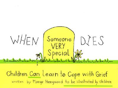 When Someone Very Special Dies: Children Can Learn to Cope with Grief by Heegaard, Marge