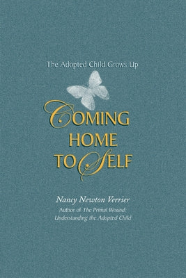 Coming home to Self: The Adopted Child Grows Up by Verrier, Nancy N.