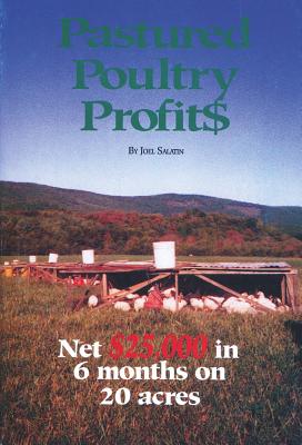 Pastured Poultry Profits by Salatin, Joel
