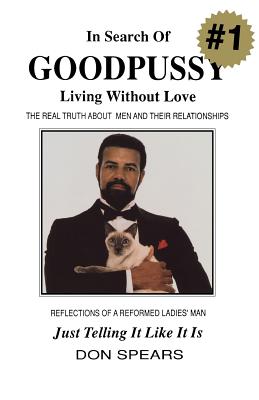 In Search of Good Pussy: Living Without Love by Spears, Don