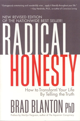 Radical Honesty: How to Transform Your Life by Telling the Truth by Blanton, Brad