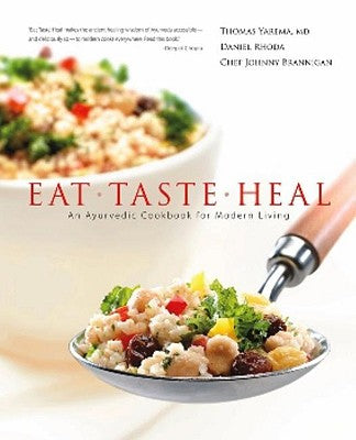 Eat, Taste, Heal: An Ayurevdic Cookbook for Modern Living by Yarema M. D., Thomas