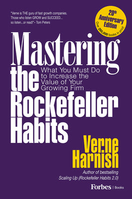 Mastering the Rockefeller Habits: What You Must Do to Increase the Value of Your Growing Firm by Harnish, Verne