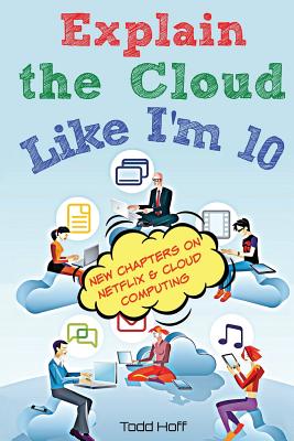 Explain the Cloud Like I'm 10 by Hoff, Todd