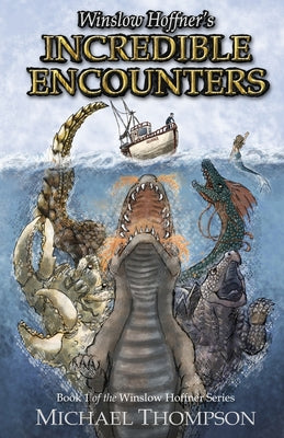 Winslow Hoffner's Incredible Encounters by Thompson, Michael