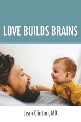 Love Builds Brains by Clinton, Jean M.