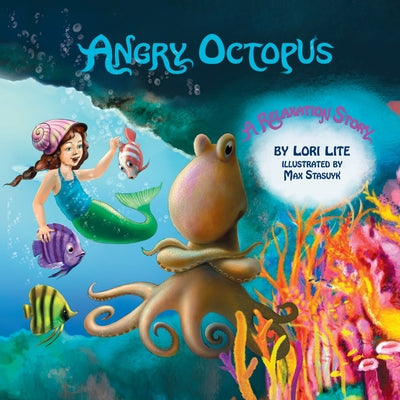Angry Octopus: An Anger Management Story for Children Introducing Active Progressive Muscle Relaxation and Deep Breathing by Lite, Lori