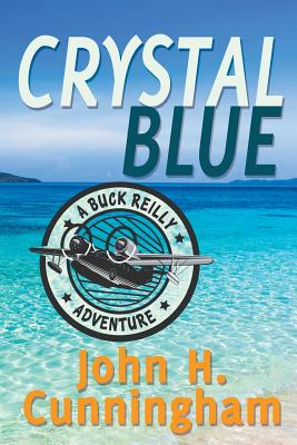 Crystal Blue (Buck Reilly Adventure Book 3) by Cunningham, John H.