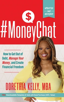 #MoneyChat: How to Get Out of Debt, Manage Your Money, and Create Financial Freedom by Kelly, Dorethia