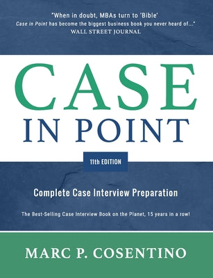 Case in Point 11: Complete Case Interview Preparation by Cosentino, Marc Patrick