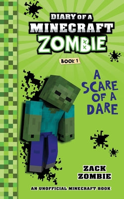 Diary of a Minecraft Zombie Book 1: A Scare of a Dare by Zombie, Zack
