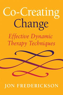 Co-Creating Change: Effective Dynamic Therapy Techniques by Frederickson, Jon
