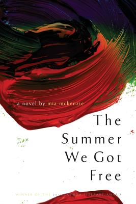 The Summer We Got Free by McKenzie, Mia