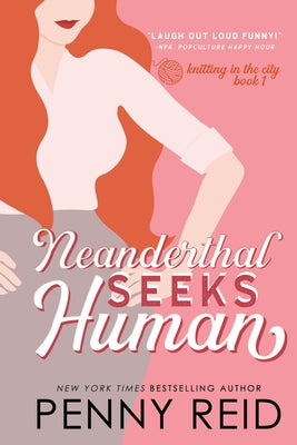 Neanderthal Seeks Human: A Smart Romance by Reid, Penny