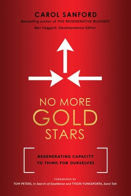 No More Gold Stars: Regenerating Capacity to Think for Ourselves by Sanford, Carol