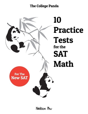 The College Panda's 10 Practice Tests for the SAT Math by Phu, Nielson