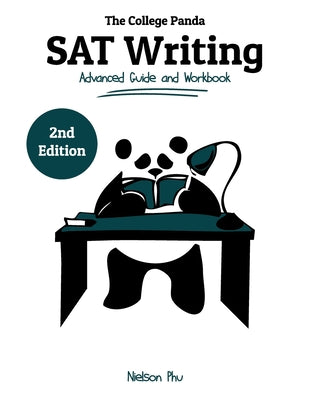 The College Panda's SAT Writing: Advanced Guide and Workbook by Phu, Nielson