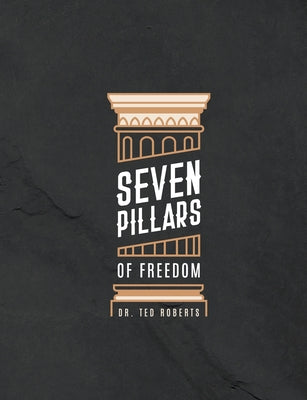 7 Pillars of Freedom Workbook by Roberts, Ted