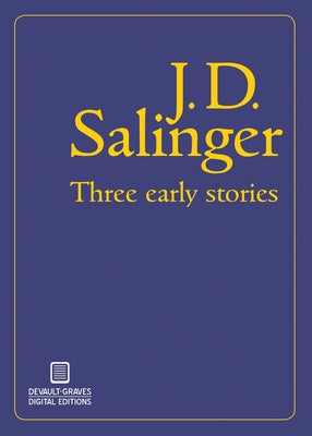 Three Early Stories by Salinger, J. D.